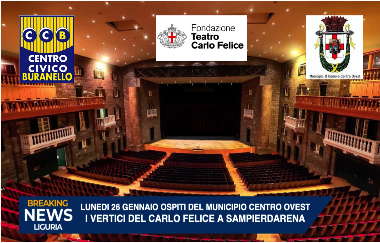 Lunedi 26 gennaio alle 17.00 i vertici del Teatro “Carlo Felice” incontreranno cittadini ed associazioni di Sampierdarena al Centro Civico Buranello