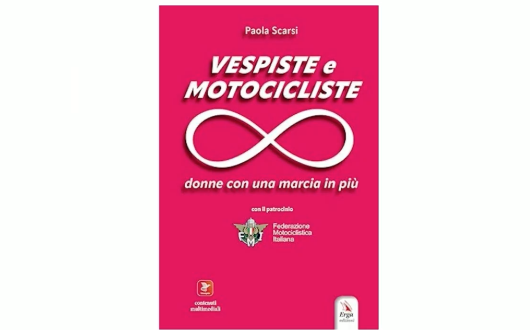 Incontro con Paola Scarsi che ci parla del suo ultimo libro “Vespiste e motocicliste, donne con una marcia in più”.