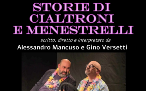 “Storie di Cialtroni e Menestrelli”, venerdi 15 e sabato 16 maggio alle 21.00 al Teatro Garage.